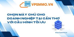 Chon May chu cho doanh nghiep tai Can Tho voi cau hinh toi uu scaled