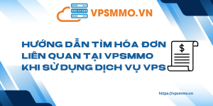 Huong dan tim Hoa don lien quan tai VPSMMO khi su dung dich vu VPS scaled