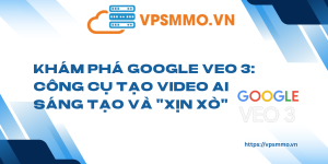 Kham Pha Google Veo 3 Cong cu tao Video AI sang tao va xin xo 1 scaled