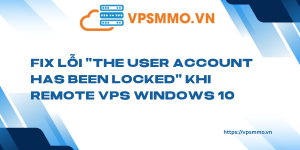 Fix loi The user account has been locked khi remote VPS Windows 10 scaled