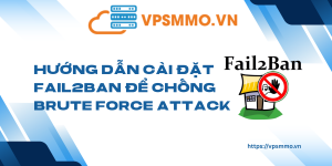 Huong dan cai dat Fail2Ban de chong brute force attack scaled