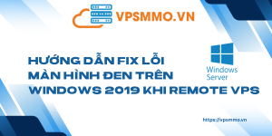 Huong dan fix loi man hinh den tren Windows 2019 khi Remote VPS 1 scaled