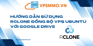 Huong dan su dung RClone dong bo VPS Ubuntu voi Google Drive 1 scaled
