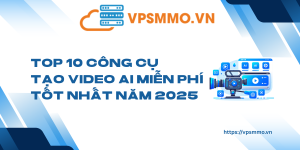 Top 10 cong cu tao Video AI mien phi tot nhat nam 2025 scaled