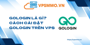 GoLogin la gi Cach cai dat GoLogin tren VPS scaled