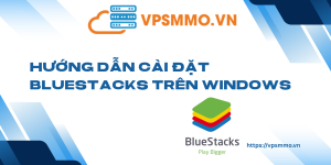 Huong dan cai dat BlueStacks tren Windows Server scaled