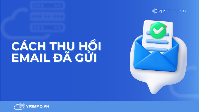 Cách thu hồi email đã gửi