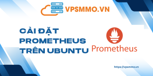 Chi tiết cách cài đặt Prometheus trên Ubuntu