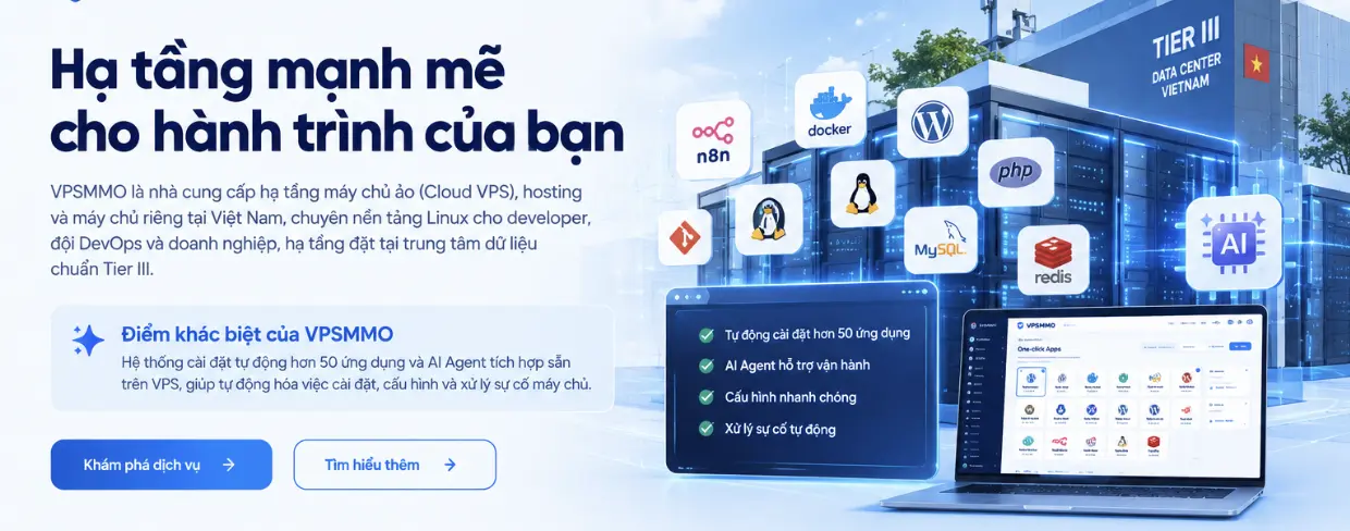 Hạ tầng máy chủ ảo Linux của VPSMMO tại trung tâm dữ liệu Tier III, cài sẵn hơn 50 ứng dụng và AI Agent